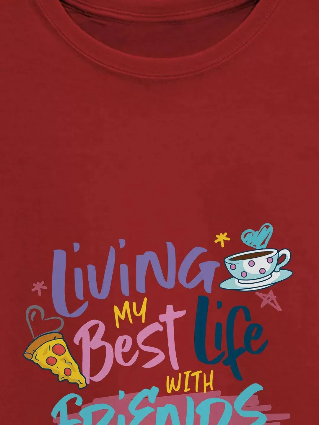 Friends Best  Life With Friends Women Tshirt (Select From Drop Down Menu) (No Cod Allowed On This Product)- Prepaid Orders Only