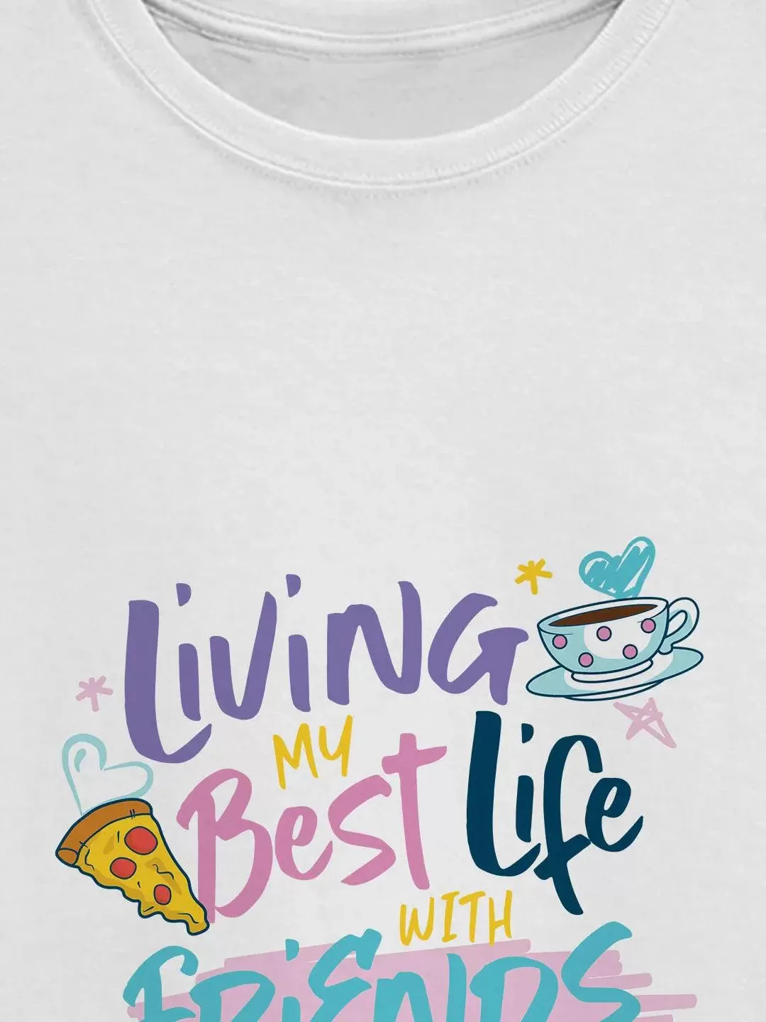 Friends Best  Life With Friends Women Tshirt (Select From Drop Down Menu) (No Cod Allowed On This Product)- Prepaid Orders Only